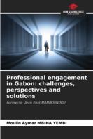 Professional engagement in Gabon: challenges, perspectives and solutions 6208687896 Book Cover