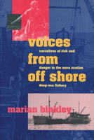 Voices from off shore: Narratives of risk and danger in the Nova Scotian deep-sea fishery (Social and economic studies) 0919666760 Book Cover