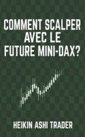 Comment Scalper Avec Le Future Mini-Dax ? 1543170153 Book Cover