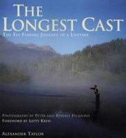 The Longest Cast: The Fly Fishing Journey of a Lifetime 1859749372 Book Cover