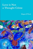Love is Not a Thought Crime 1312467959 Book Cover