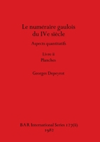 Le numéraire gaulois du IVe siècle, Livre ii (BAR International) (French Edition) 1407389726 Book Cover