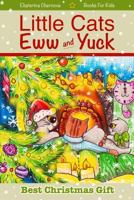 Best Christmas Gift: Little Cats Eww And Yuck - Books For Kids 154069450X Book Cover