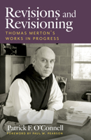 Revisions and Revisioning: Thomas Merton’s Works in Progress (Cistercian Studies Series) 0879074701 Book Cover