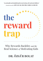 The Reward Trap: Why Rewards Backfire and the Real Science of Motivating Kids B0GM4BTGX3 Book Cover
