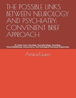 THE POSSIBLE LINKS BETWEEN NEUROLOGY AND PSYCHIATRY: CONVENIENT BRIEF APPROACH: Dr Amine Guen, Neurology, Neurophysiology, Somnology, ... And Neurological  Functional Explorations B089TT2ST9 Book Cover