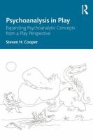 Psychoanalysis in Play: Expanding Psychoanalytic Concepts from a Play Perspective 1032941944 Book Cover