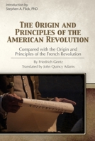The Origin and Principles of the American Revolution, Compared With the Origin and Principles of the French Revolution: A Facsimile Reproduction 0865978204 Book Cover