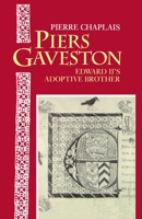 Piers Gaveston - Edward II's Adoptive Brother 0198204493 Book Cover