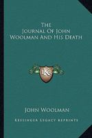 The Journal Of John Woolman And His Death 1162912561 Book Cover
