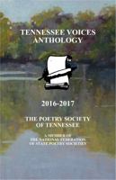 Tennessee Voices Anthology 2016-2017: The Poetry Society of Tennessee 0997201525 Book Cover