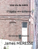 Une vie de métis (D'Algérie vers la France): Version bande dessinée (Une vie de métis version bande dessinée) (French Edition) 2957147351 Book Cover