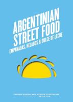 Argentinian Street Food: Empanadas, helados and dulce de leche 1743362943 Book Cover