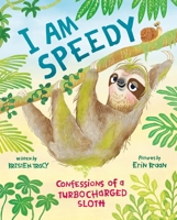 I Am Speedy: Confessions of a Turbo-Charged Sloth 0374391173 Book Cover