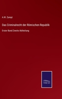 Das Criminalrecht der R�mischen Republik: Erster Band Zweite Abtheilung 3375091915 Book Cover