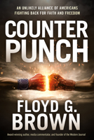 Counterpunch: How Unlikely Allies are Uniting to Save America 1636411630 Book Cover