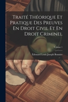 Trait� Th�orique Et Pratique Des Preuves En Droit Civil Et En Droit Criminel; Volume 1 1021745960 Book Cover