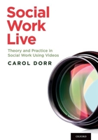 Social Work Live: Theory and Practice in Social Work Using Videos 0199368937 Book Cover