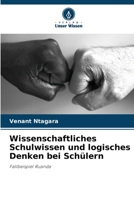 Wissenschaftliches Schulwissen und logisches Denken bei Schülern: Fallbeispiel Ruanda 6206117987 Book Cover
