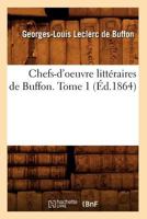 Chefs-d'Oeuvre Littéraires de Buffon, Vol. 1 2012641229 Book Cover