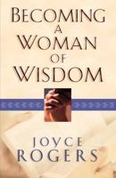 Becoming a Woman of Wisdom 1581342497 Book Cover