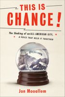 This Is Chance!: The Shaking of an All-American City, a Voice That Held It Together 0525509925 Book Cover