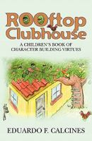 Rooftop Clubhouse: A Character Building Book of Virtues 1453835652 Book Cover