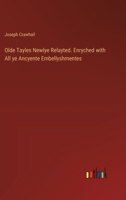 Olde Tayles Newlye Relayted. Enryched with All ye Ancyente Embellyshmentes 338534672X Book Cover