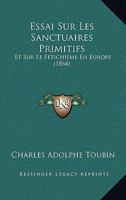 Essai Sur Les Sanctuaires Primitifs: Et Sur Le Fetichisme En Europe (1864) 1141080427 Book Cover