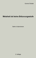 Weisheit ist keine Bräunungsstufe: Satire & Aphorismen (German Edition) 3695748575 Book Cover