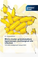 Micro-cluster granulomatous laparoscopic port/surgical site infection: TOFURA management manual 2023 6205523426 Book Cover