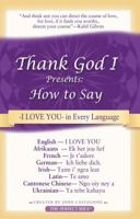 Thank God I...Presents: How to Say I Love You In Every Language 0981545351 Book Cover