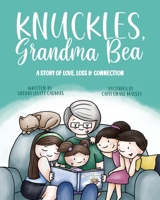 Knuckles, Grandma Bea: A Story of Love, Loss and Connection 1735989800 Book Cover