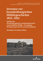 Inventar Zur Brandenburgischen Militaergeschichte 1815-1914: Quellen Des Brandenburgischen Landeshauptarchivs Zum Verhaeltnis Militaer - Verwaltung - Bevoelkerung in Der Provinz Brandenburg - Bearbeit 3631801807 Book Cover
