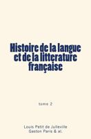 Histoire de la Langue Et de la Litterature Francaise: Tome 2 2366595603 Book Cover
