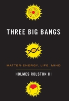 Three Big Bangs: Matter-Energy, Life, Mind 0231156391 Book Cover