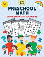 Preschool Math Workbook for Toddlers: Beginner Preschool Math Learning Activity Workbook | Number Tracing, Counting, Addition, Suraction, comparison, ... olds | Preparing for Kindergarten Workbook B08VF9WFWP Book Cover