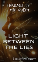 Threads in the Quiet: Light Between The Lies B0DV3RHJ6R Book Cover