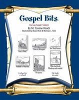 Gospel Bits : The Alphabet Series 1412060486 Book Cover