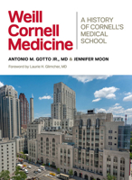 Weill Cornell Medicine: A History of Cornell's Medical School 1501702130 Book Cover