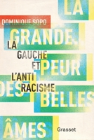 La Grande Peur Des Belles Ames: La Gauche Et L'Antiracisme 2246807832 Book Cover