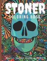 Stoner Coloring Book: Relaxing And Stress Relieving Art For Stoners B08WJRV7D9 Book Cover