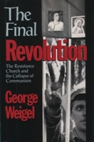 The Final Revolution: The Resistance Church and the Collapse of Communism 0195071603 Book Cover