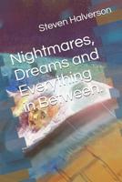 Nightmares, Dreams and Everything in Between. 1077304684 Book Cover