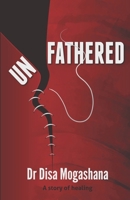 Unfathered: A story of healing 062075933X Book Cover