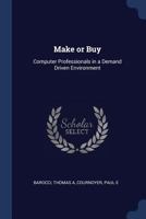 Make or Buy: Computer Professionals in a Demand Driven Environment 1022220357 Book Cover