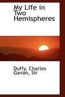 My Life in Two Hemispheres 1017915377 Book Cover