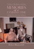 Memories of a Vanished Time: A Tribute to My Mother and Father 1669860795 Book Cover