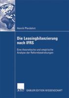 Die Leasingbilanzierung Nach Ifrs: Eine Theoretische Und Empirische Analyse Der Reformbestrebungen 3835008854 Book Cover
