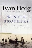 Winter Brothers: A Season at the Edge of America 0156972158 Book Cover